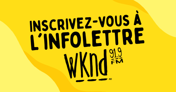 Inscrivez-vous à l'infolettre WKND